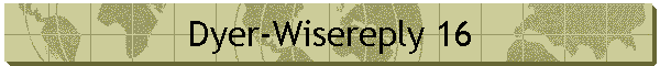 Dyer-Wisereply 16