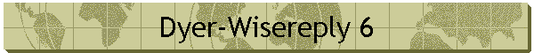 Dyer-Wisereply 6