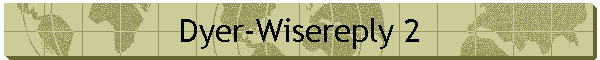 Dyer-Wisereply 2